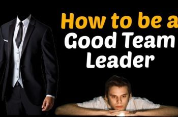 How to be a good team leader – How to Become a Team Leader – 3 Proven Tips