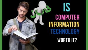 Computers and information technology: Is an Information Technology Degree Worth It?