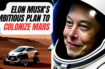 The Future of Inhabited Environments: Elon Musk’s Ambitious Plan to Colonize Mars