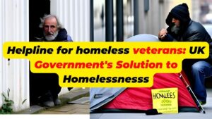 Helpline for homeless veterans: UK Government's Solution to Homelessnesss