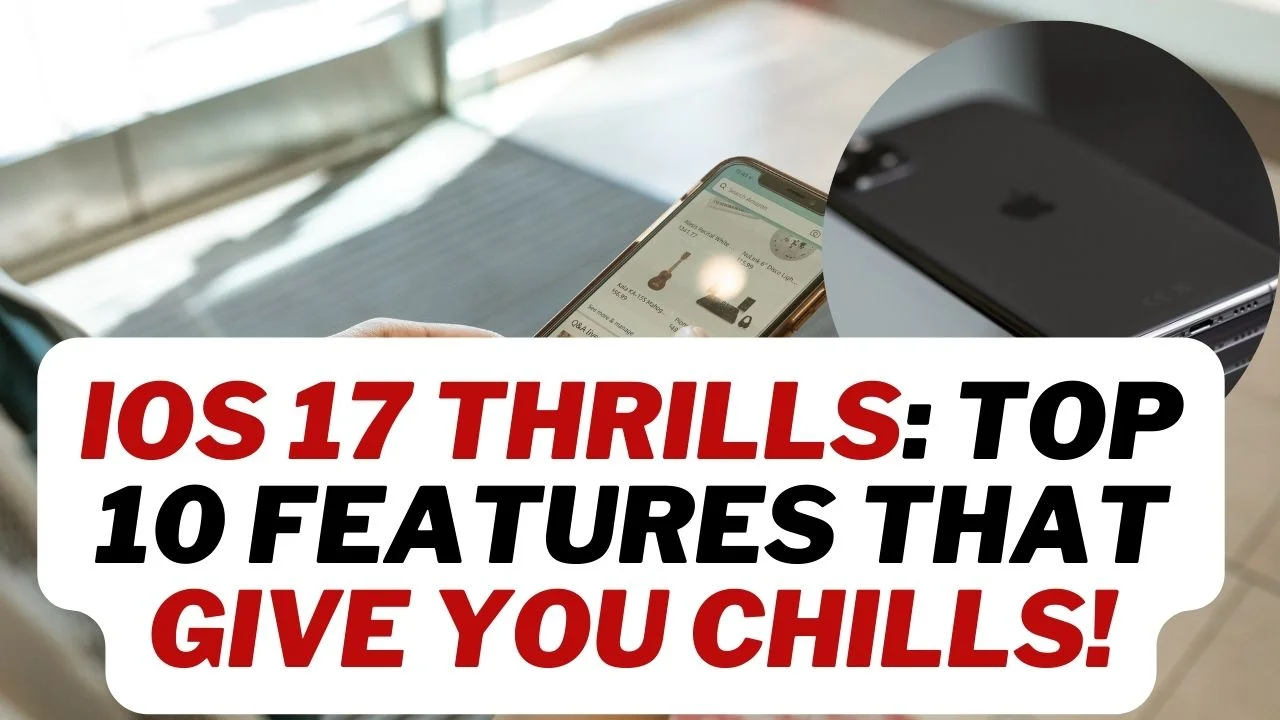iOS 17 Tips and Tricks: 10 Ways to Get the Most Out of Your New iPhone