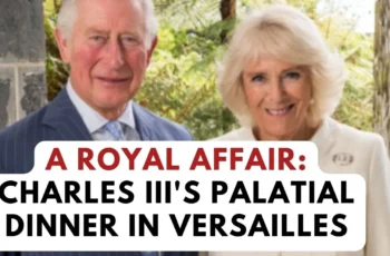 Charles III State Dinner for a King: Charles III’s Extravaganza at the Palace of Versailles