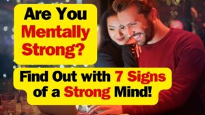 7 signs of mentally strong person Do You Have These Traits?